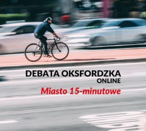 Mężczyzna jadący na rowerze po ulicy, pod zdjęciem napis Debata oksfordzka online Miasto 15-minutowe