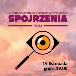 Grafika wydarzenia - informacje o finale młodzieżowego projektu interdyscyplinarnego "Spojrzenia"