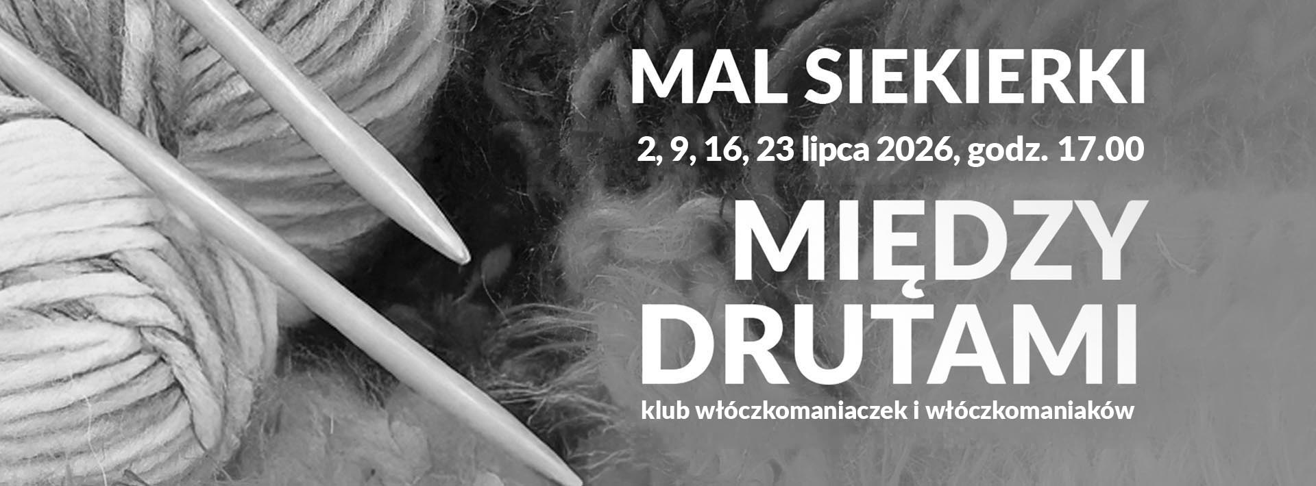 Grafika z widocznymi motkami, włóczką oraz drutami i szydełkiem. Napis :Między drutami. Klub włóczkomaniaczek i włóczkomanaików"